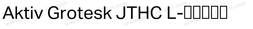 Aktiv Grotesk JTHC L字体转换